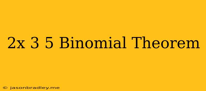 (2x+3)^5 Binomial Theorem