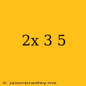 (2x+3)^5