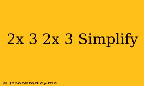 (2x+3)(2x-3) Simplify