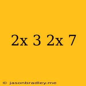 (2x+3)(2x-7)