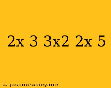 (2x+3)(3x^2-2x+5)