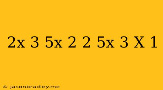 (2x+3)(5x-2)-2(5x-3)(x+1)