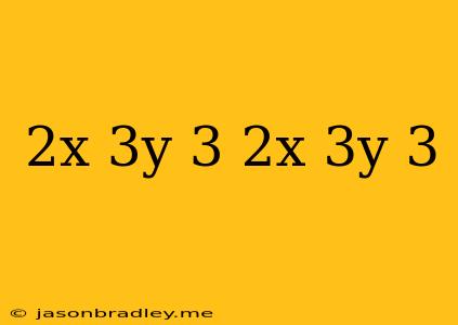 (2x+3y)3-(2x-3y)3