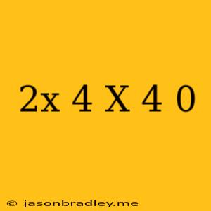 (2x+4)(x-4)=0