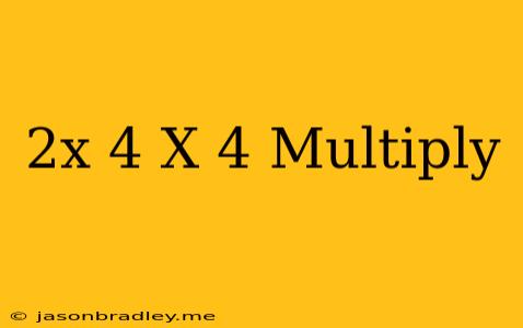 (2x+4)(x-4) Multiply