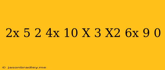 (2x+5)^2+(4x+10)(x-3)+x^2-6x+9=0