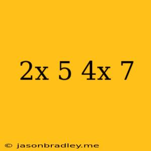 (2x+5)(4x-7)