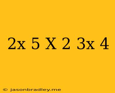 (2x+5)(x-2)(3x+4)