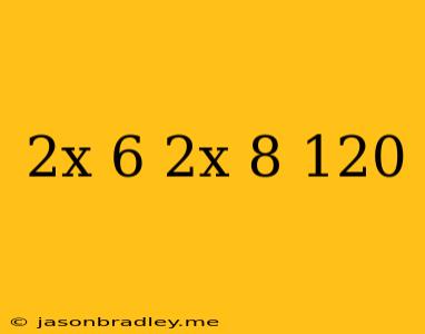 (2x+6)(2x+8)=120