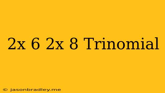 (2x+6)(2x+8) Trinomial