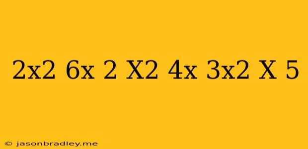 (2x^2-6x-2)+(x^2+4x)+(3x^2+x+5)