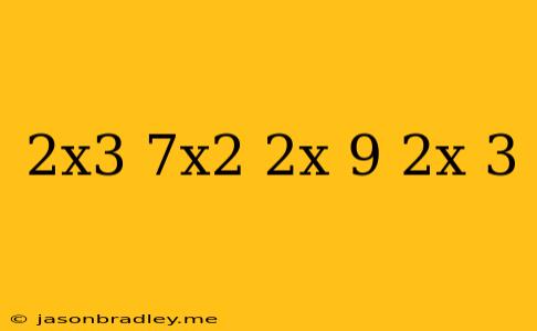 (2x^3+7x^2+2x+9)/(2x+3)