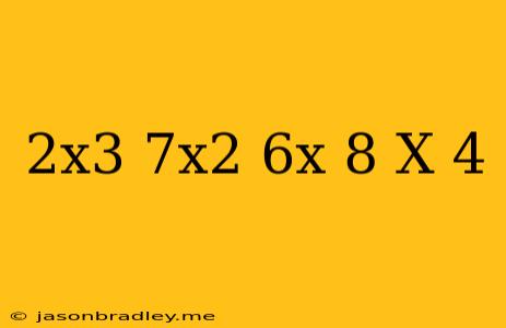 (2x^3+7x^2-6x-8)/(x+4)