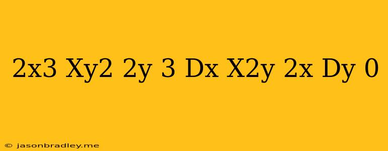 (2x^3-xy^2-2y+3)dx-(x^2y+2x)dy=0