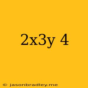 (2x^3y)^4