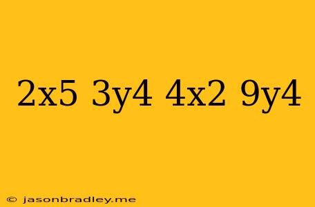 (2x^5+3y^4)(-4x^2+9y^4)