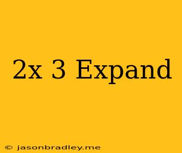 (2x)^3 Expand