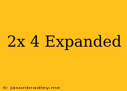 (2x)^4 Expanded