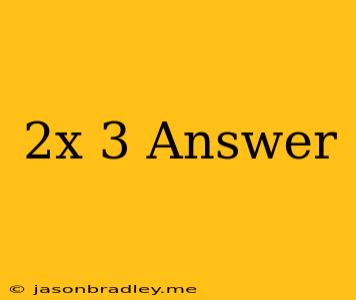 (2x)3 Answer