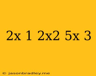 (2x-1)(2x^2-5x-3)