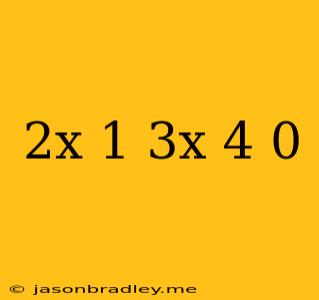 (2x-1)(3x+4)=0