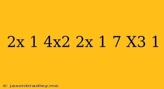 (2x-1)(4x^2+2x+1)-7(x^3+1)