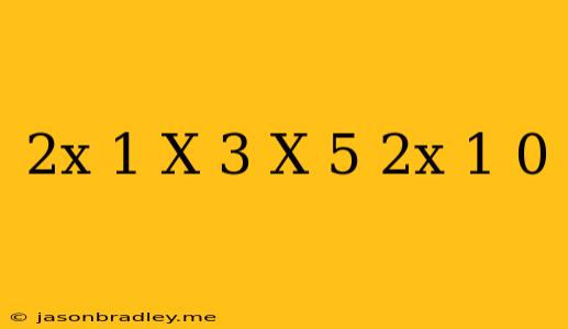 (2x-1)(x+3)+(x+5)(2x-1)=0