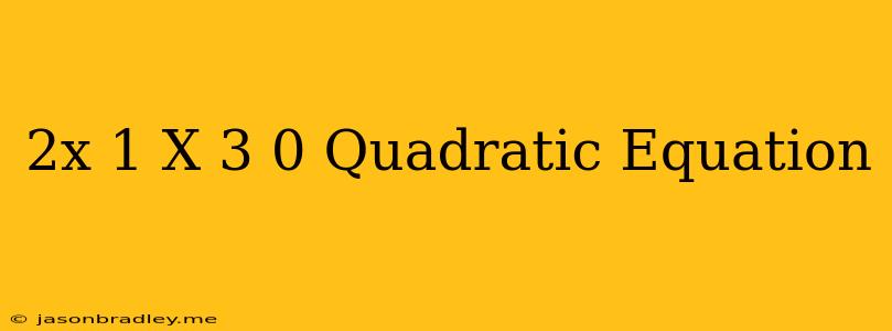 (2x-1)(x+3)=0 Quadratic Equation