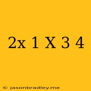 (2x-1)(x+3)=4