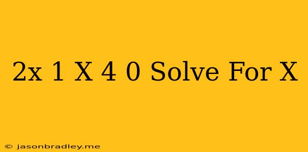 (2x-1)(x+4)=0 Solve For X