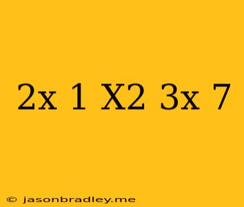 (2x-1)(x^2-3x-7)