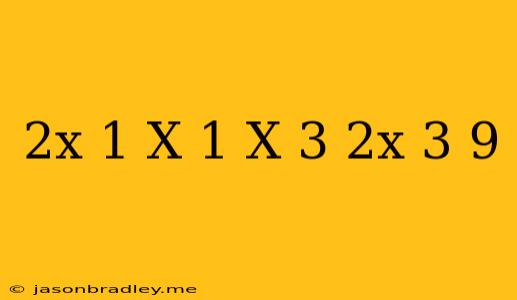 (2x-1)(x-1)(x-3)(2x+3)+9