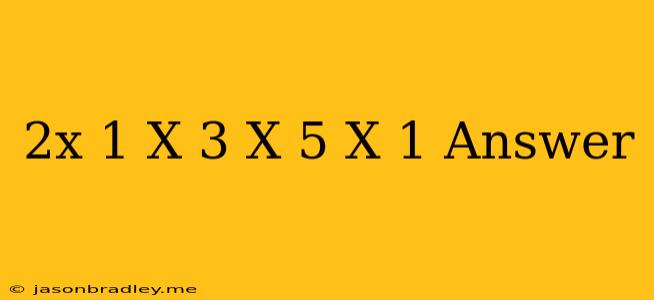 (2x-1)(x-3)=(x+5)(x-1) Answer