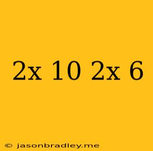 (2x-10)(2x+6)