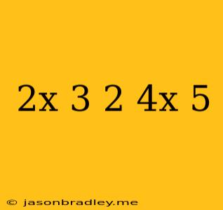 (2x-3)^2=4x+5