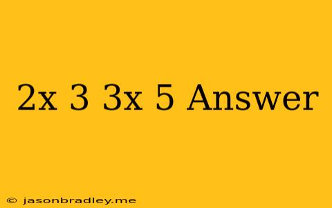 (2x-3)(3x-5) Answer