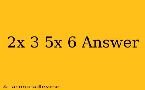 (2x-3)(5x+6) Answer