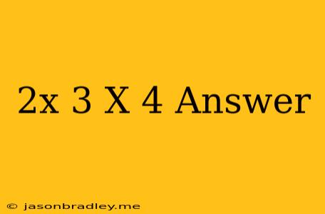 (2x-3)(x+4) Answer