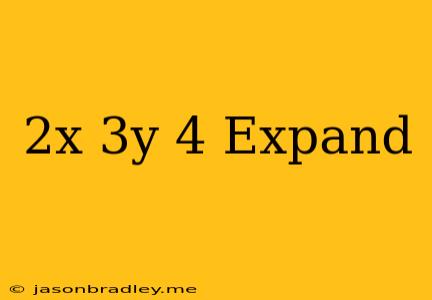 (2x-3y)^4 Expand