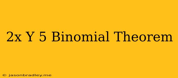 (2x-y)^5 Binomial Theorem