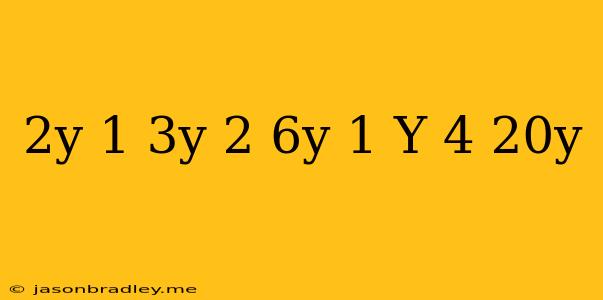 (2y+1)(3y-2)-(6y-1)(y+4)=-20y