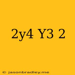 (2y^4/y^3)^-2