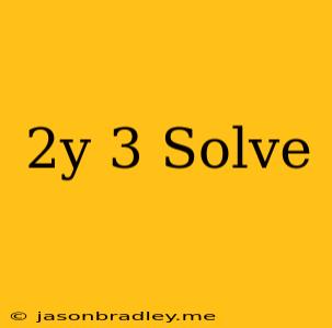 (2y)^3 Solve