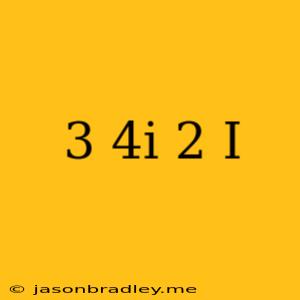 (3+4i)/(2-i)