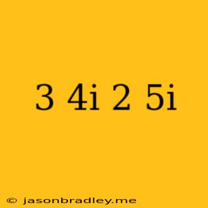 (3+4i)(2-5i)