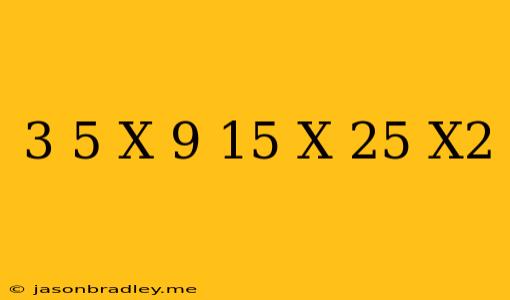 (3+5/x)(9-15/x+25/x^2)