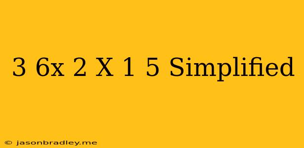 (3+6x)-2(x+1)+5 Simplified