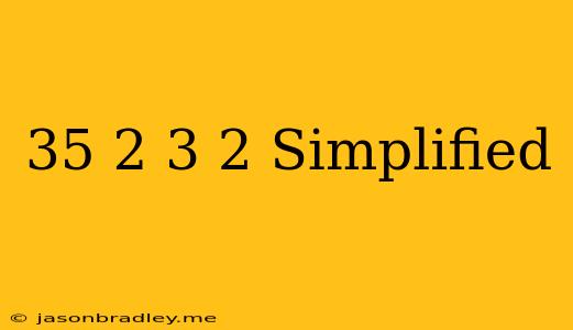 (3^5)^2/3^-2 Simplified