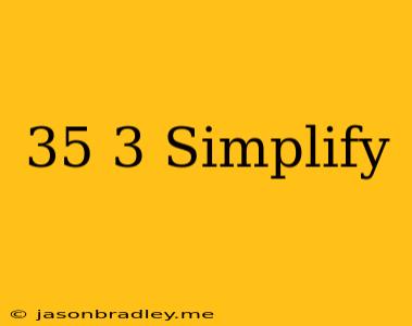 (3^5)^3 Simplify