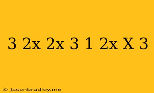 (3-2x)(2x+3) 1-2x(x+3)